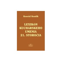 K. Kendík: LEXIKÓN KUCHÁRSKEHO UMENIA 21. STOROČIA