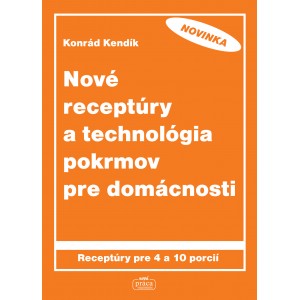 NOVÉ RECEPTÚRY A TECHNOLÓGIA POKRMOV PRE DOMÁCNOSTI 